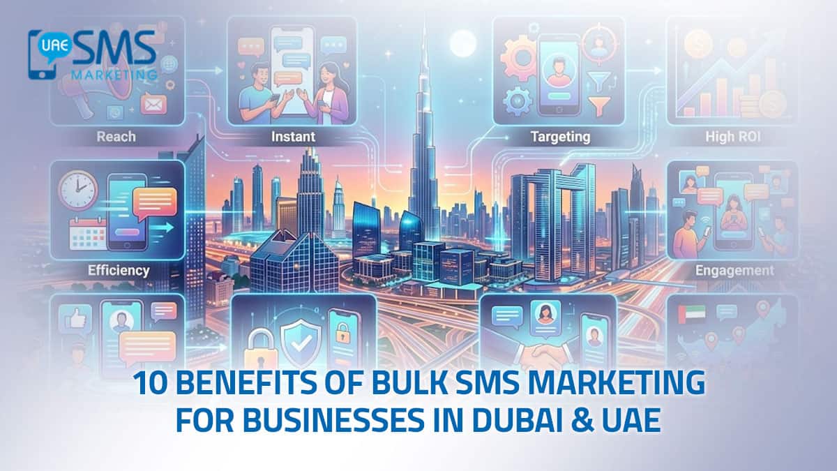 10 Benefits of Bulk SMS Marketing for Businesses in Dubai & UAE
