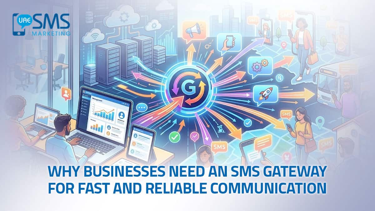 Why Businesses Need an SMS Gateway for Fast and Reliable Communication